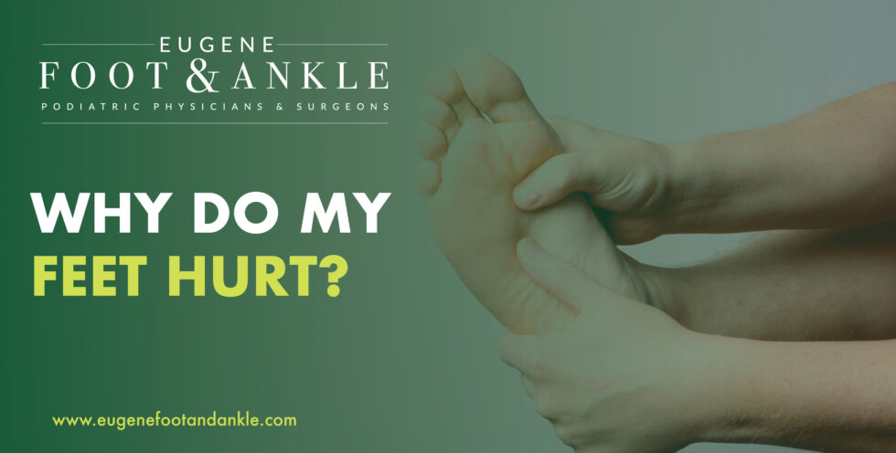 why-do-my-feet-hurt-eugene-foot-ankle