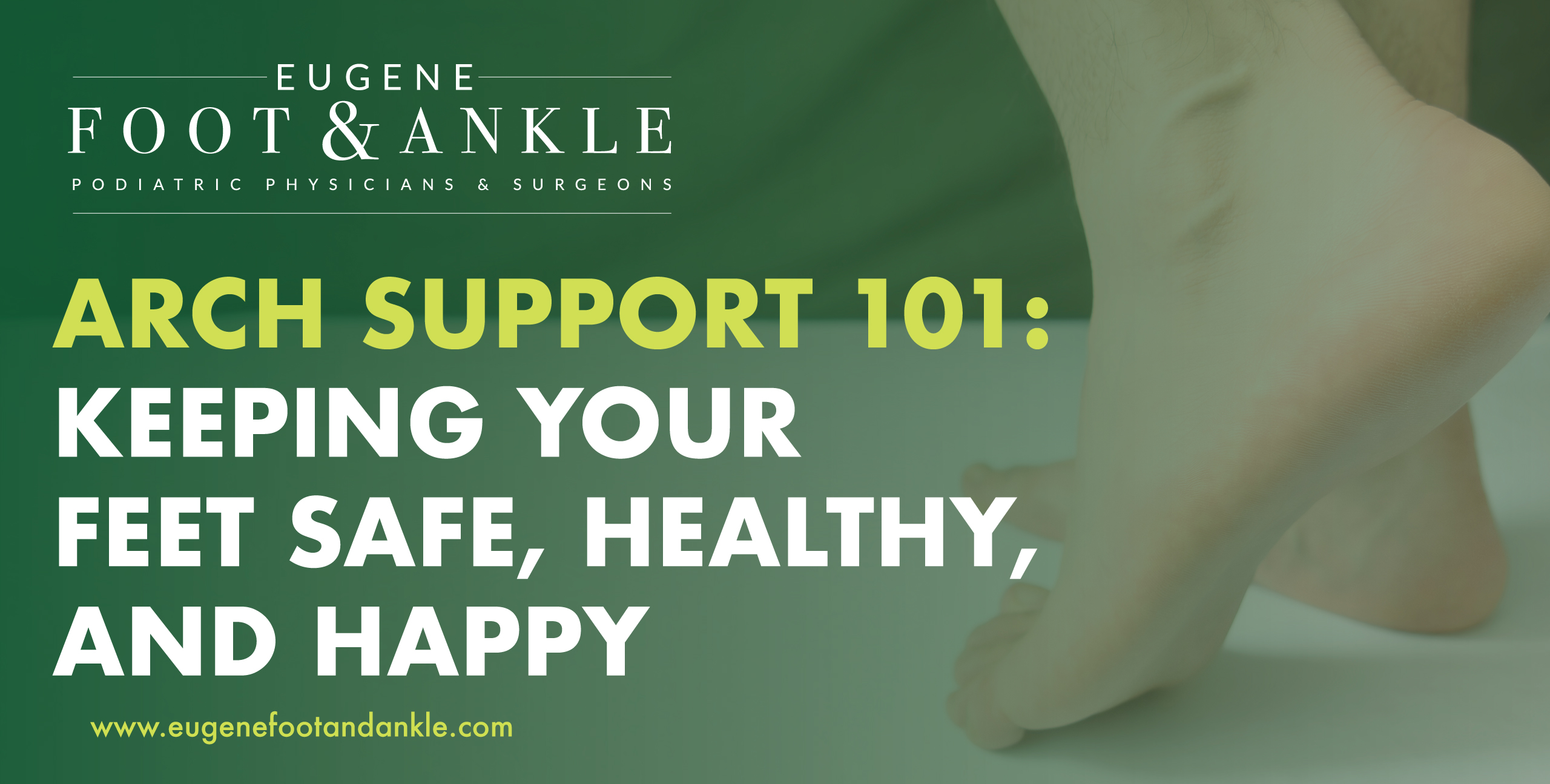 Arch Support 101 | Keeping Feet Healthy | Eugene Foot & Ankle